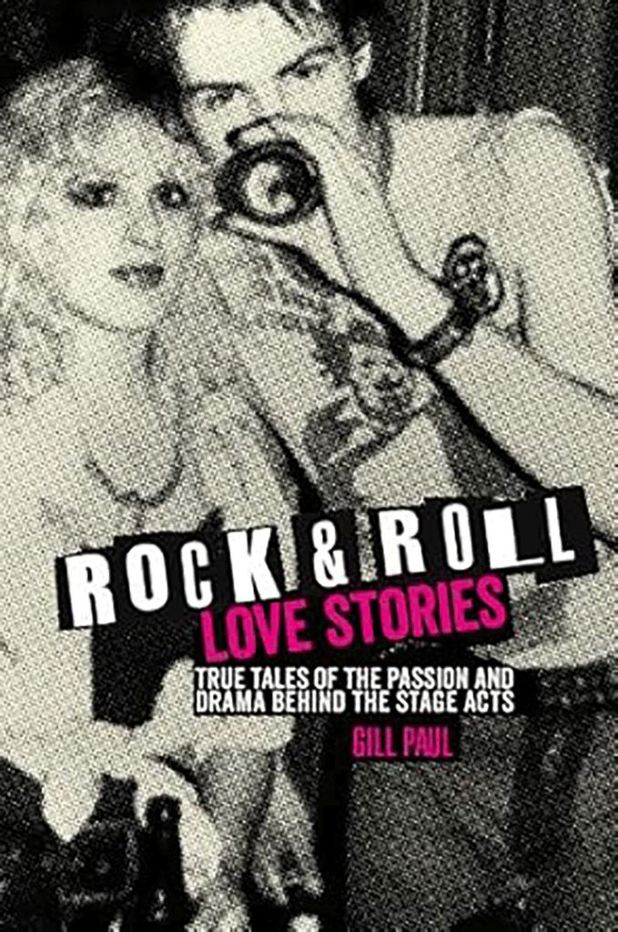 Rock 'n' Roll Liebesgeschichten: Wahre Geschichten über die Leidenschaft und das Drama hinter den Bühnenauftritten