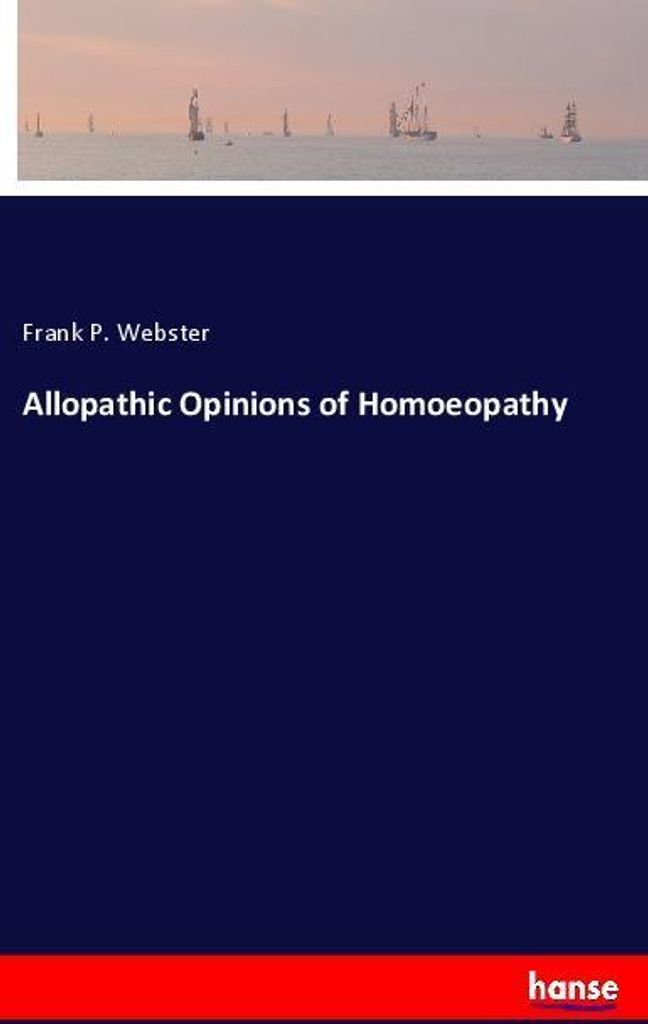 Allopathic Opinions of Homoeopathy