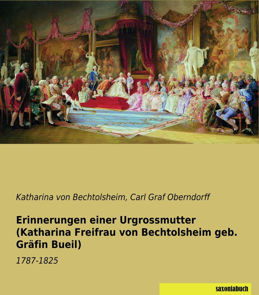 Erinnerungen einer Urgrossmutter (Katharina Freifrau von Bechtolsheim geb. Gräfin Bueil)