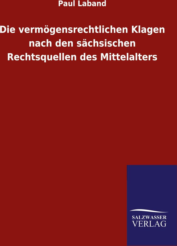 Die vermögensrechtlichen Klagen nach den sächsischen Rechtsquellen des Mittelalters