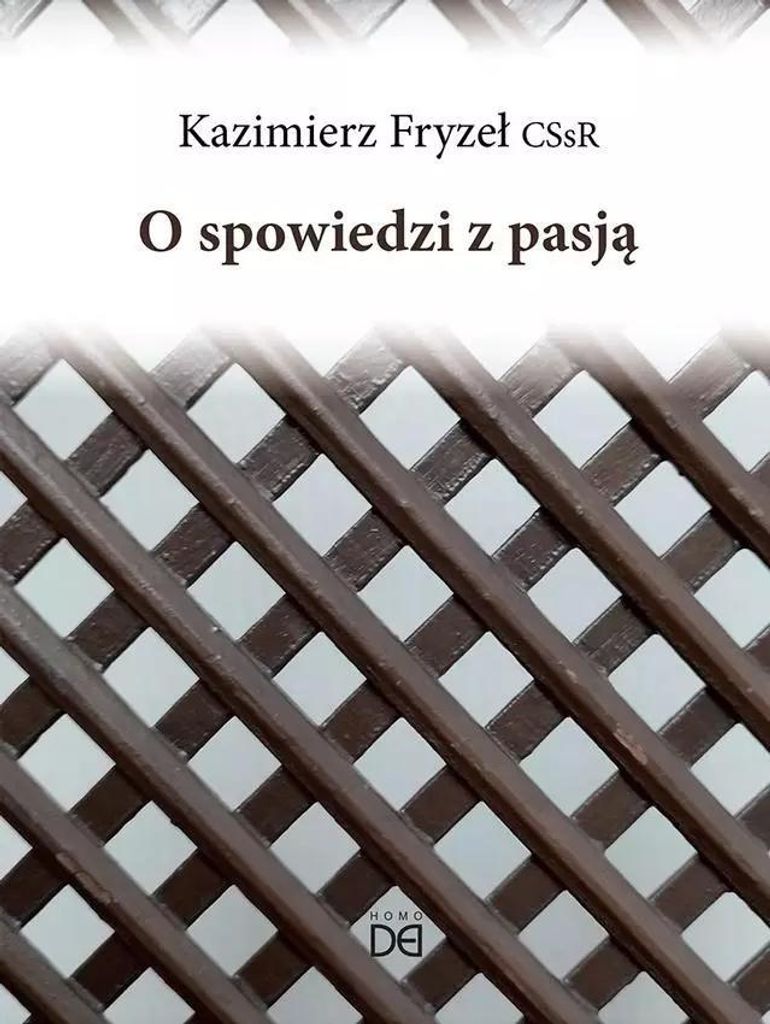 O spowiedzi z pasją Kazimierz Fryzeł Homo Dei 2025