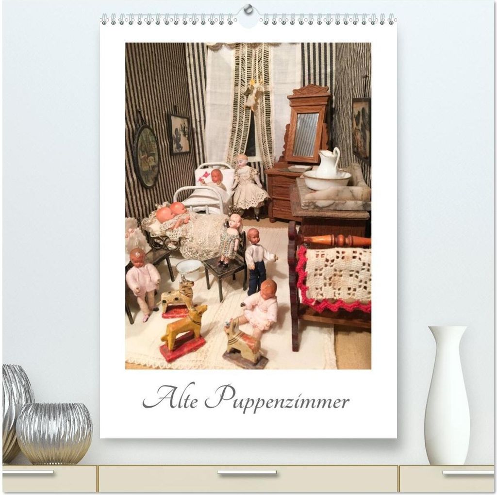 Alte Puppenzimmer (hochwertiger Premium Wandkalender 2026 DIN A2 hoch), Kunstdruck in Hochglanz
