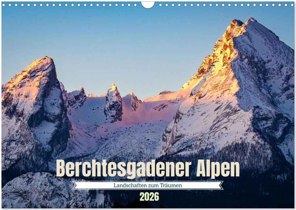 Berchtesgadener Alpen - Landschaften zum Träumen (Wandkalender 2026 DIN A3 quer), CALVENDO Monatskalender