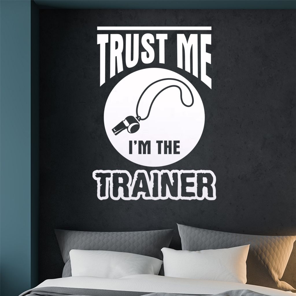 Trust me im the trainer Wandtattoo Wandaufkleber Wall Sticker - Dekoration, Küche, Wohnzimmer, Schlafzimmer, Badezimmer