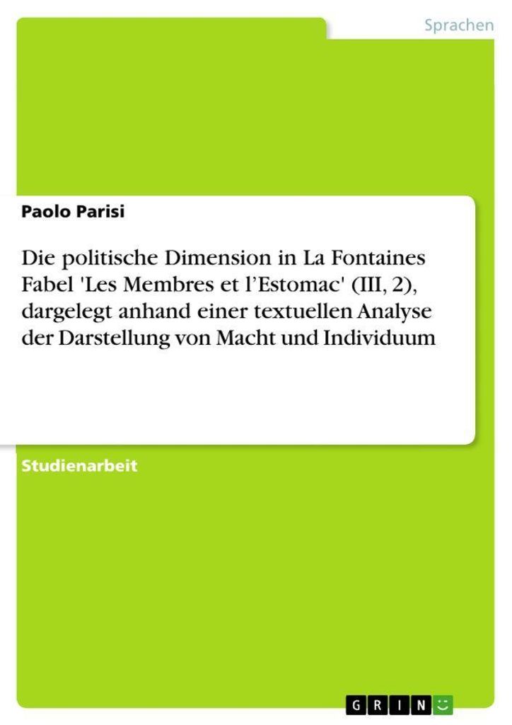 Die politische Dimension in La Fontaines Fabel 'Les Membres et l'Estomac' (III, 2), dargelegt anhand einer textuellen Analyse der Darstellung von M...
