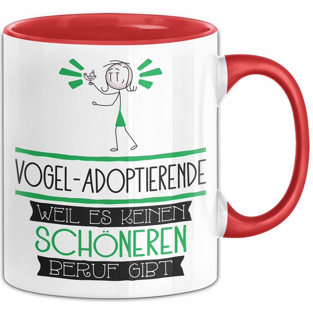 Vogel-Adoptierende Weil Es Keinen Schöneren Beruf Gibt Tasse Geschenk für Eine Vogel-Adoptierende Lustig (Rot)