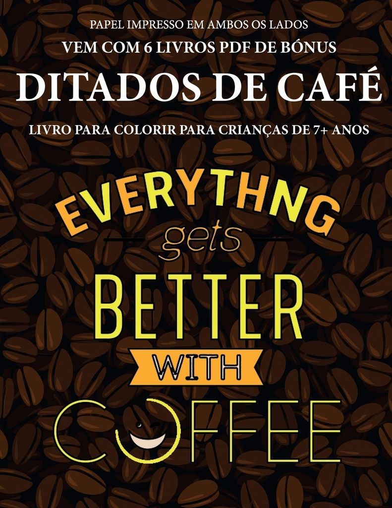 Livro para colorir para crianças de 7+ anos (Ditados de café): Este livro tem 40 páginas coloridas sem stress para reduzir a frustração e melh...
