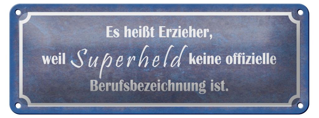 Blechschild Spruch 27x10cm es heißt Erzieher weil Superheld Produktbild 