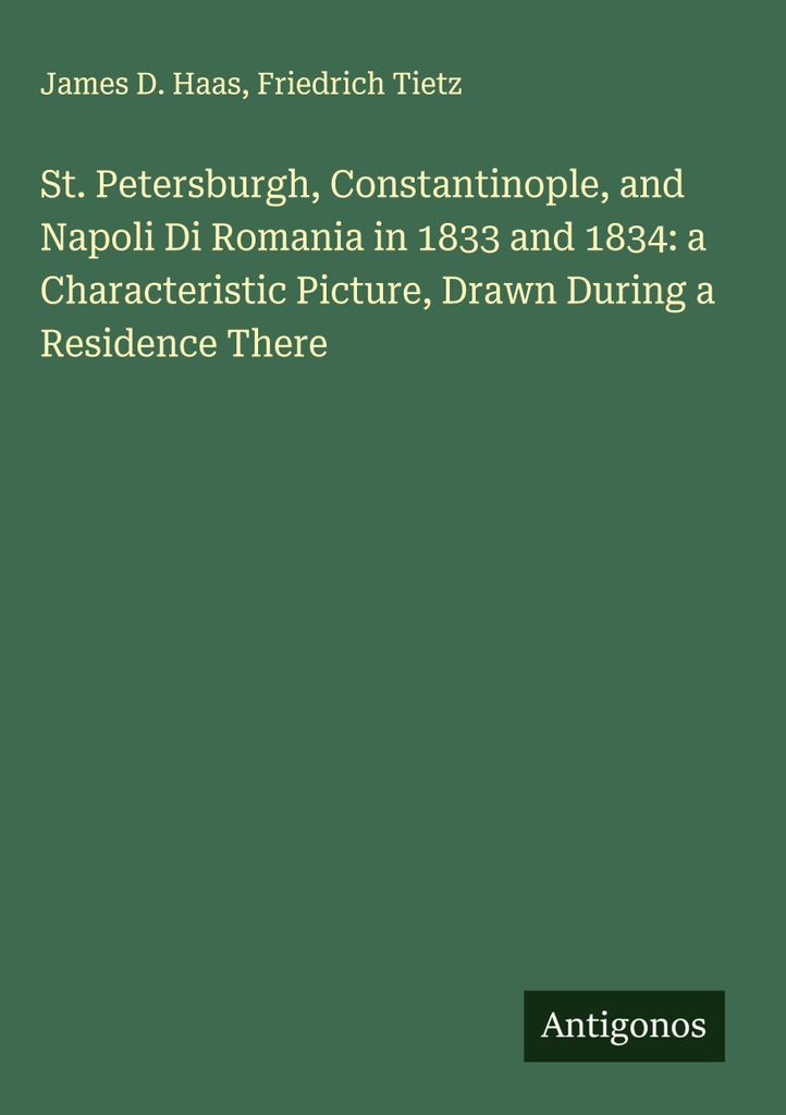 St. Petersburg, Konstantinopel und Napoli di Romania in den Jahren 1833 und 1834: ein charakteristisches Bild, gezeichnet während eines Aufenthalt...