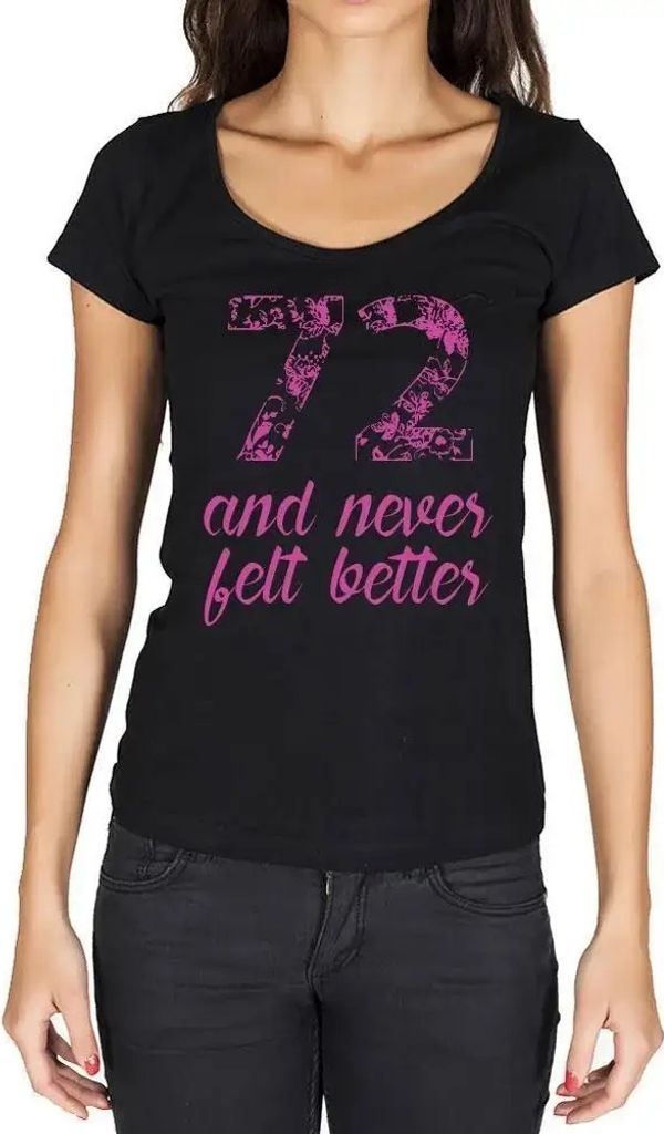Damen Grafik T-Shirt 72 und habe mich nie besser gefühlt – 72 And Never Felt Better – Geschenk 72. Geburtstag Jahrestag 72 Jahre Jubiläum 72 ...