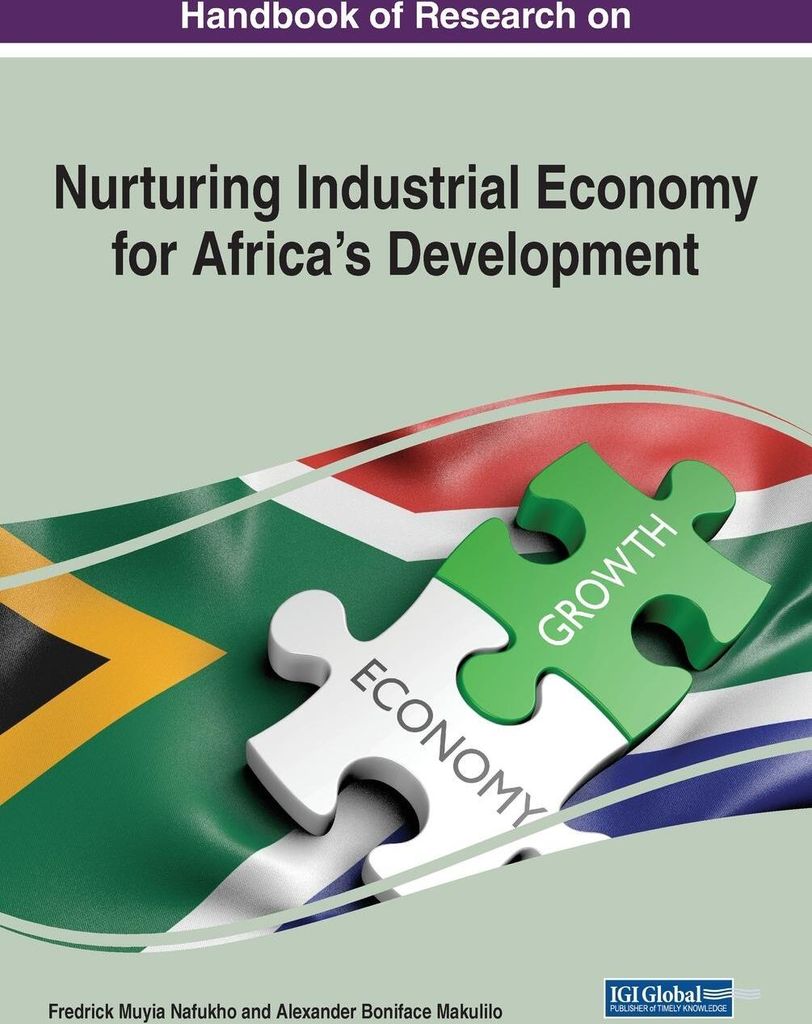 Handbook of Research on Nurturing Industrial Economy for Africa's Development