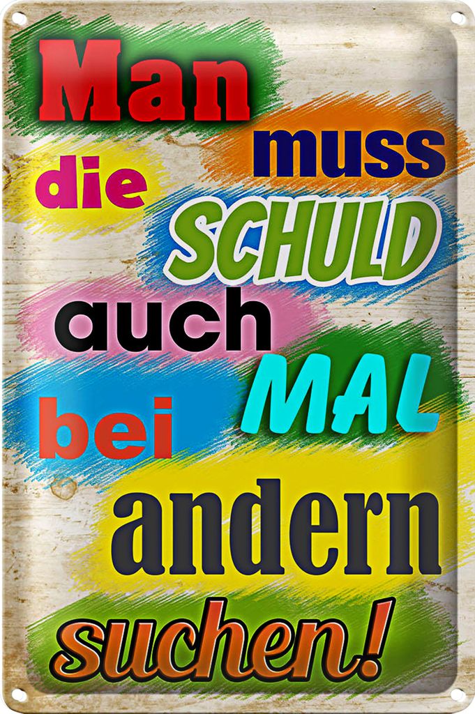 Blechschild Spruch 20x30cm Schuld auch bei anderen suchen