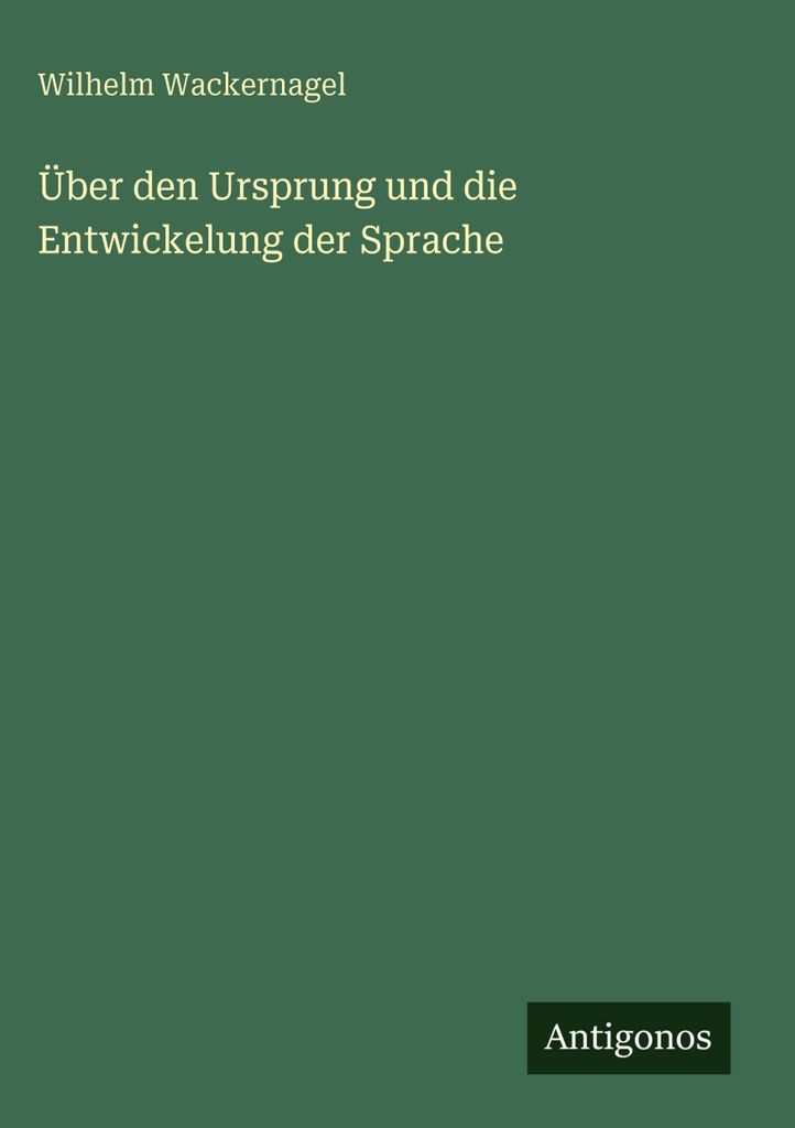 Über den Ursprung und die Entwickelung der Sprache