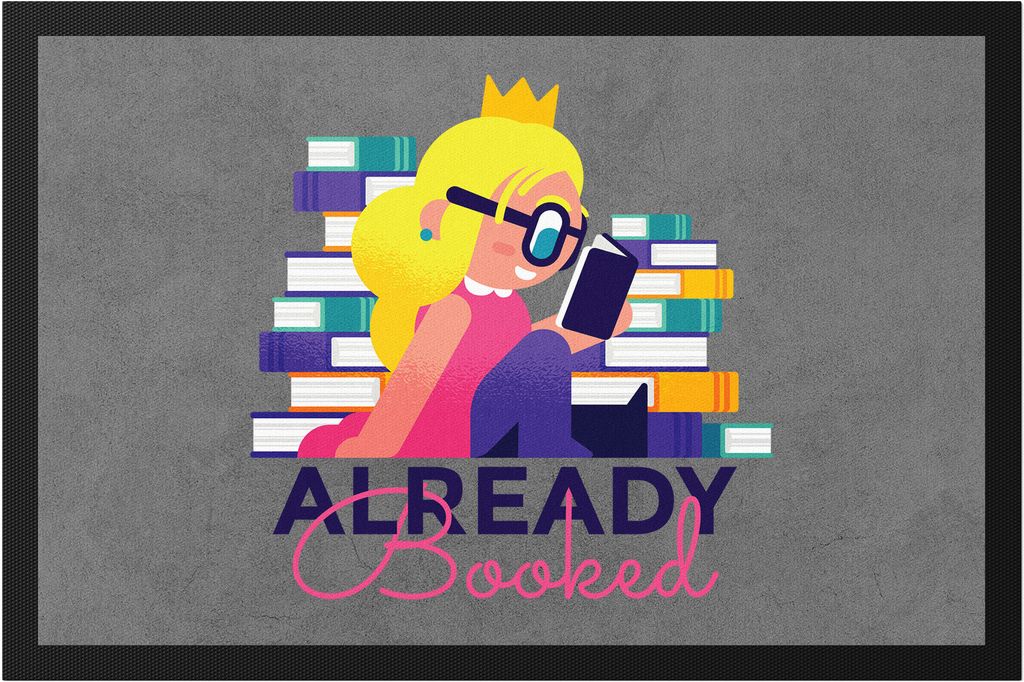 Already booked Fußmatte Bücherwurm Bücherspaß Bücherliebhaber Buch lesen Mädchen liest ein Buch