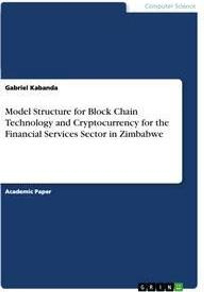 Model Structure for Block Chain Technology and Cryptocurrency for the Financial Services Sector in Zimbabwe