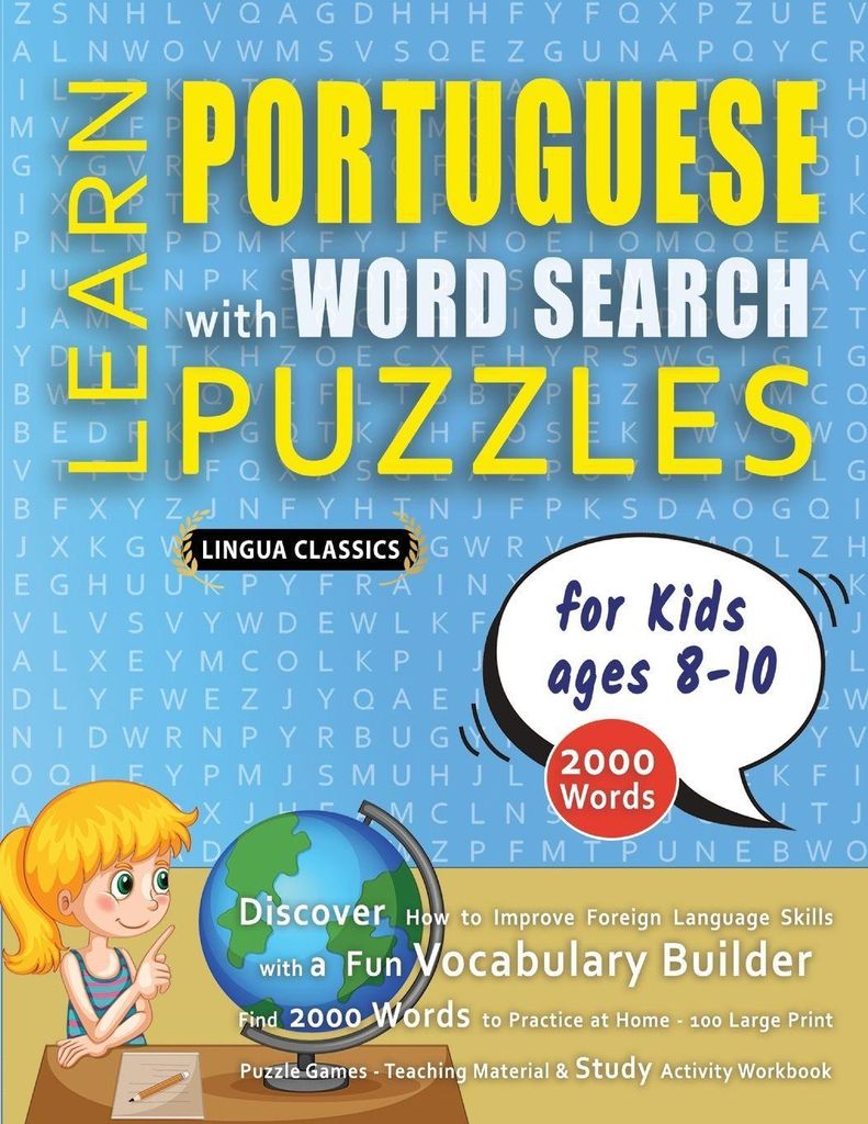 LEARN PORTUGUESE WITH WORD SEARCH PUZZLES FOR KIDS 8 - 10 - Discover How to Improve Foreign Language Skills with a Fun Vocabulary Builder. Find 200...