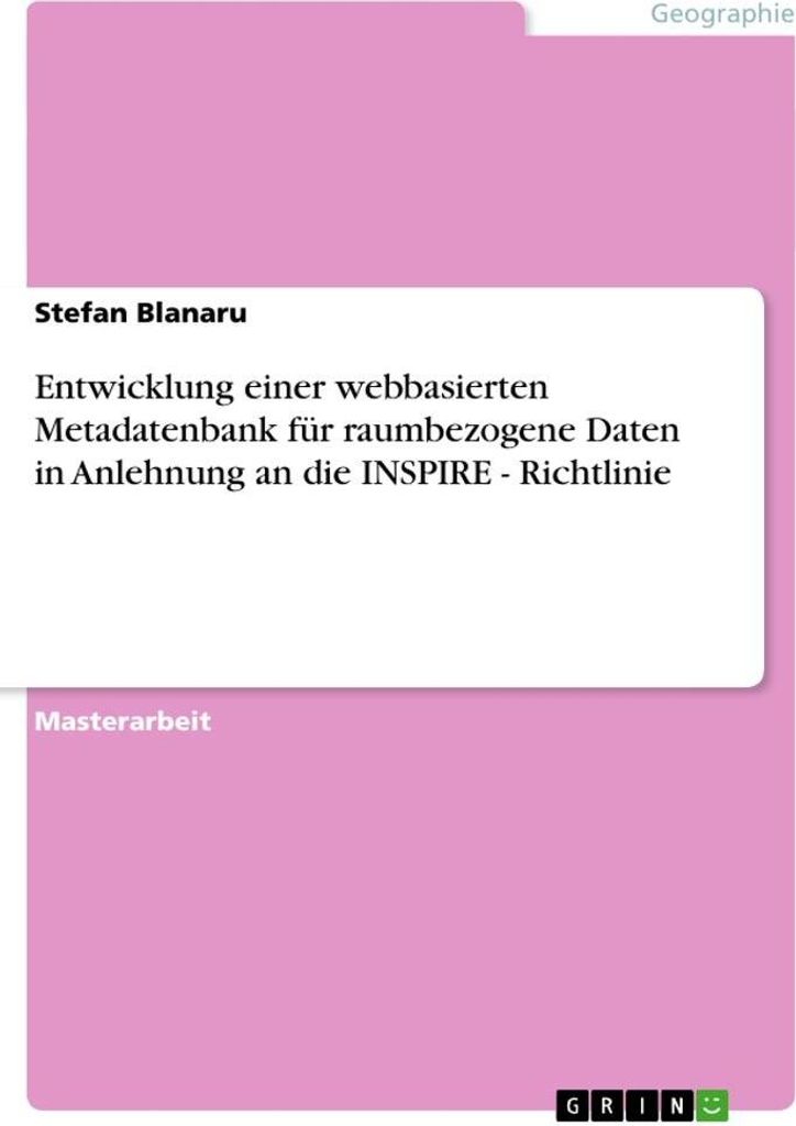 Entwicklung einer webbasierten Metadatenbank für raumbezogene Daten in Anlehnung an die INSPIRE - Richtlinie
