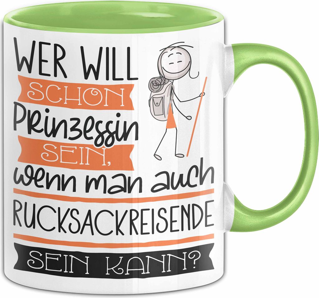 Rucksackreisende Tasse Geschenk Spruch Wer Will Schon Prinzessin Sein Wenn Man Auch Rucksackreisende Sein Kann (Grün)