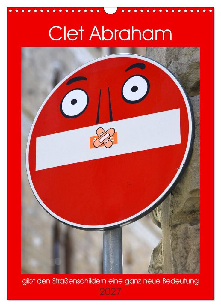 Clet Abraham gibt den Straßenschildern eine ganz neue Bedeutung (Wandkalender 2027 DIN A3 hoch), CALVENDO Monatskalender