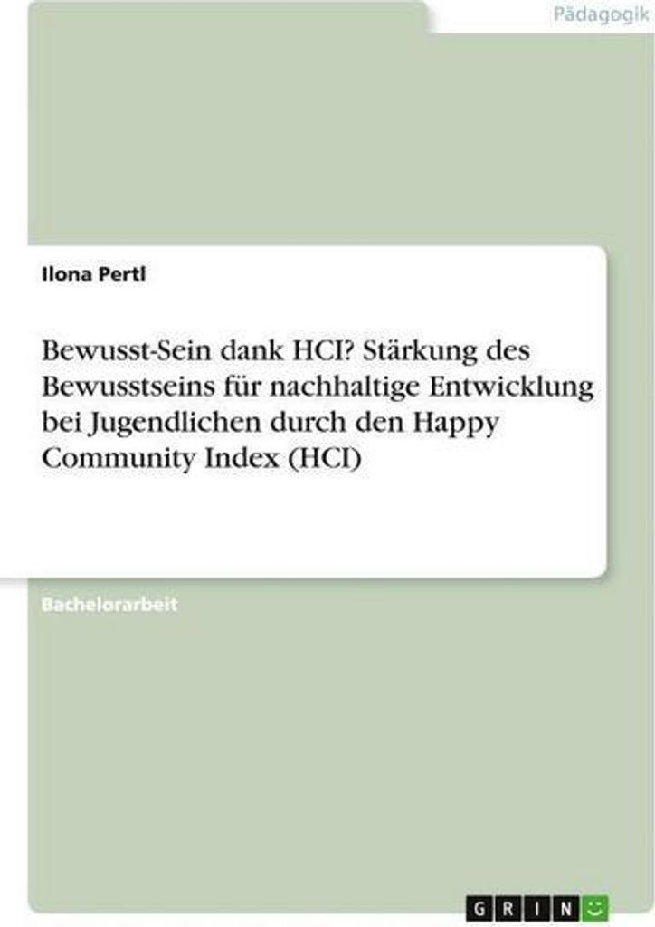 Bewusst-Sein dank HCI? Stärkung des Bewusstseins für nachhaltige Entwicklung bei Jugendlichen durch den Happy Community Index (HCI)