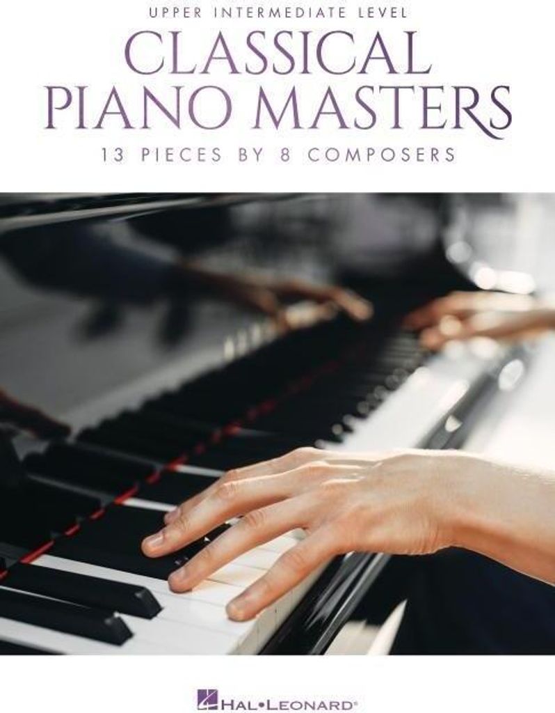 Classical Piano Masters - Upper Intermediate Level: 13 Pieces by 8 Composers