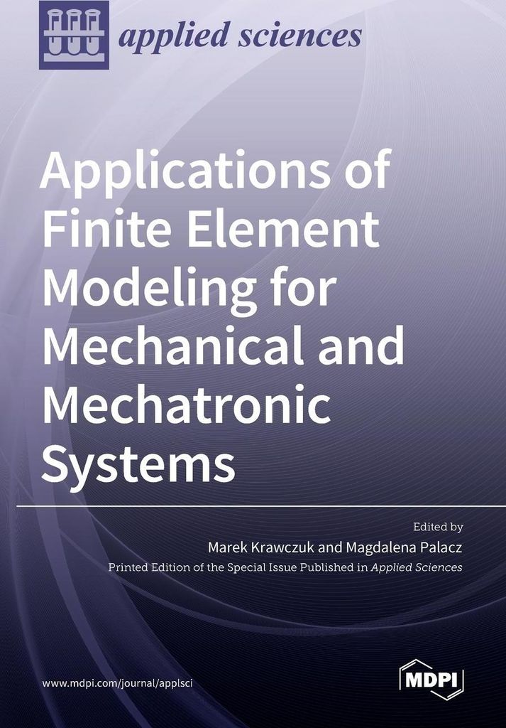 Applications of Finite Element Modeling for Mechanical and Mechatronic Systems