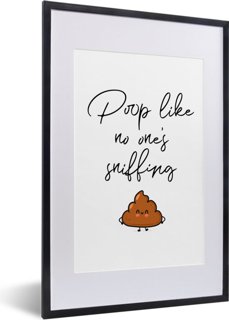 MuchoWow Gerahmtes Poster Sprichwörter - Zitate - Kacken, als ob es niemand riechen würde 40x60 cm - Poster mit Schwarzem Bilderrahmen Wandpost...