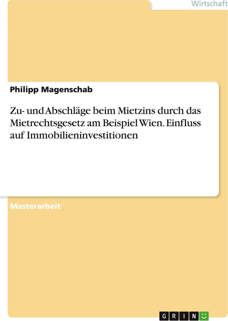 Zu- und Abschläge beim Mietzins durch das Mietrechtsgesetz am Beispiel Wien. Einfluss auf Immobilieninvestitionen