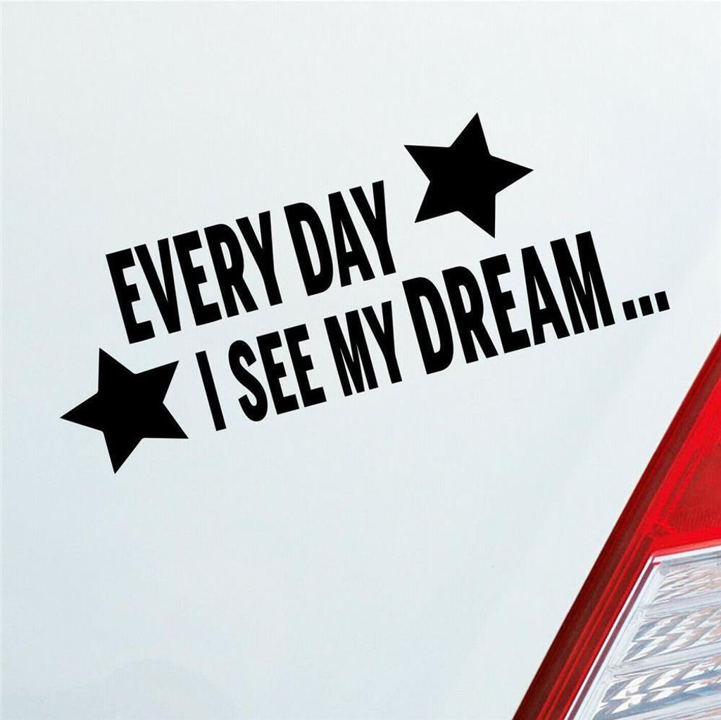 Auto Aufkleber Every Day I see my Dream Stars Sterne Tuning 18x7,5 cm Schwarz Matt Sticker Heckscheibenaufkleber