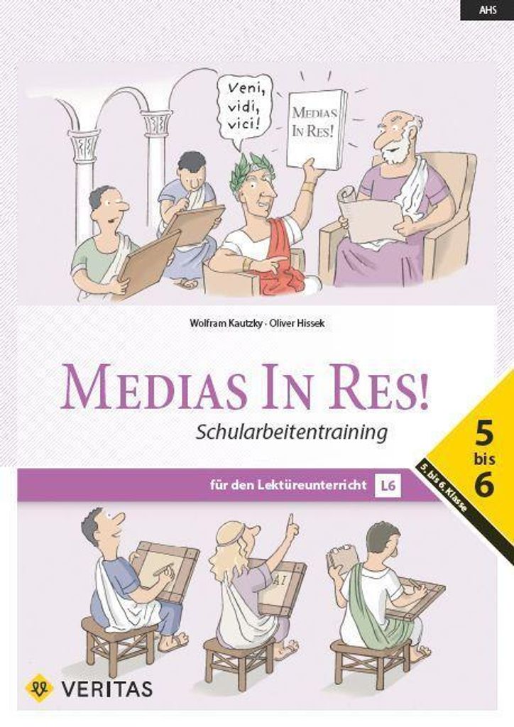 Medias in res! AHS: 5. bis 6. Klasse - Schularbeitentraining für das sechsjährige Latein