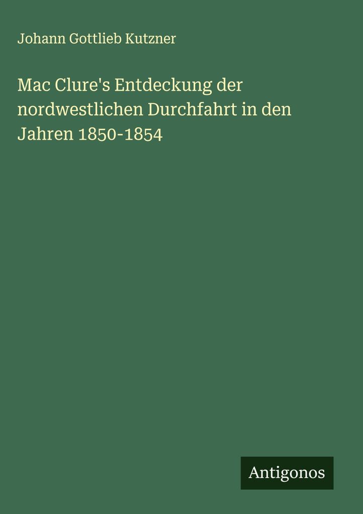 Mac Clure's Entdeckung der nordwestlichen Durchfahrt in den Jahren 1850-1854