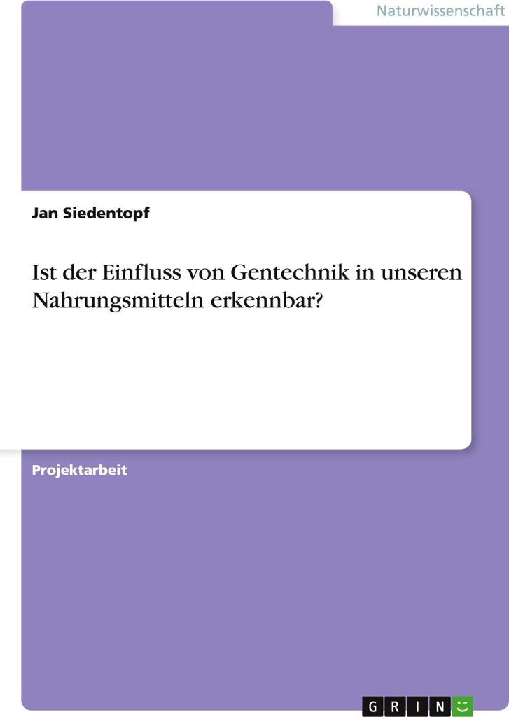 Ist der Einfluss von Gentechnik in unseren Nahrungsmitteln erkennbar?