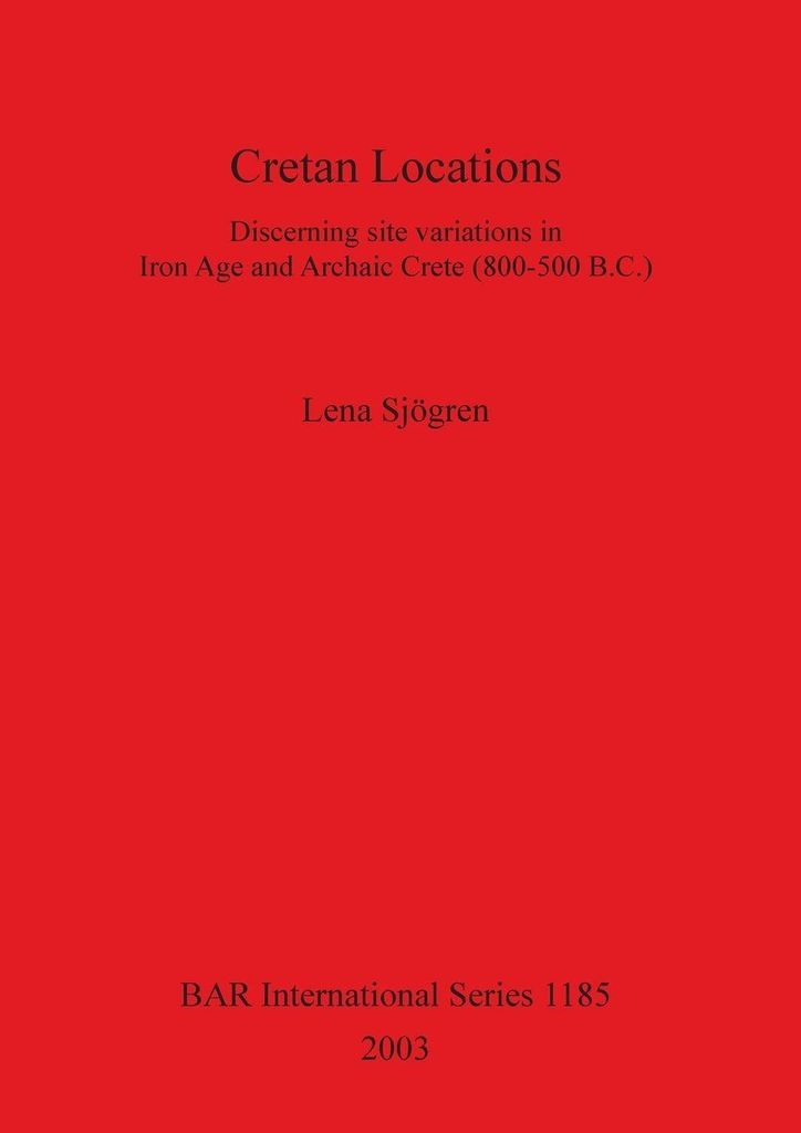 Cretan Locations: Discerning site variations in. Sjogren, Lena.