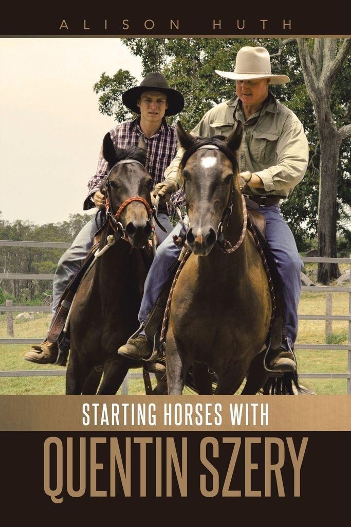 Starting Horses with Quentin Szery. Huth, Alison .