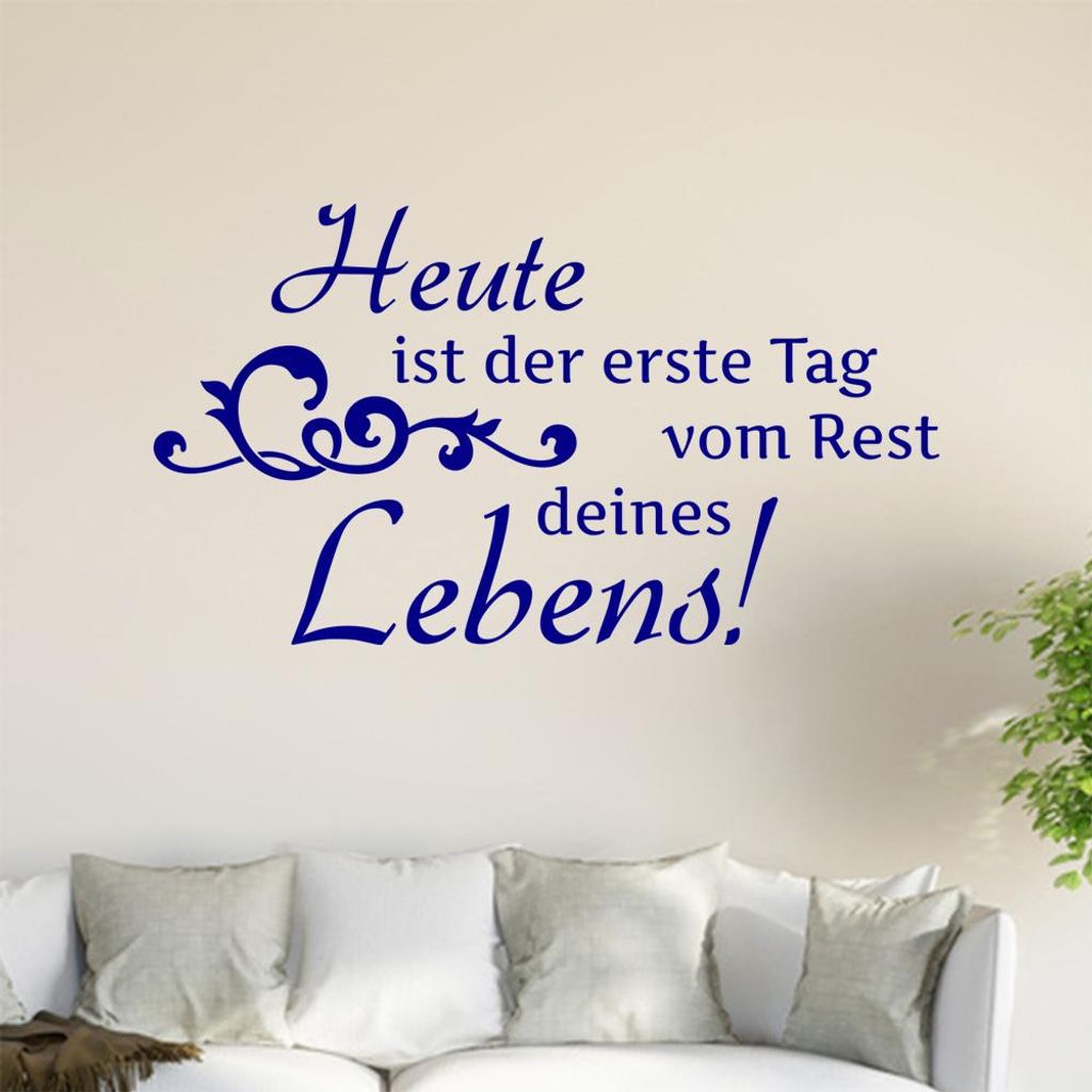 Heute ist der erste Tag ... Wandtattoo in 6 Größen - Wandaufkleber Wall Sticker - Dekoration, Küche, Wohnzimmer, Schlafzimmer, Badezimmer