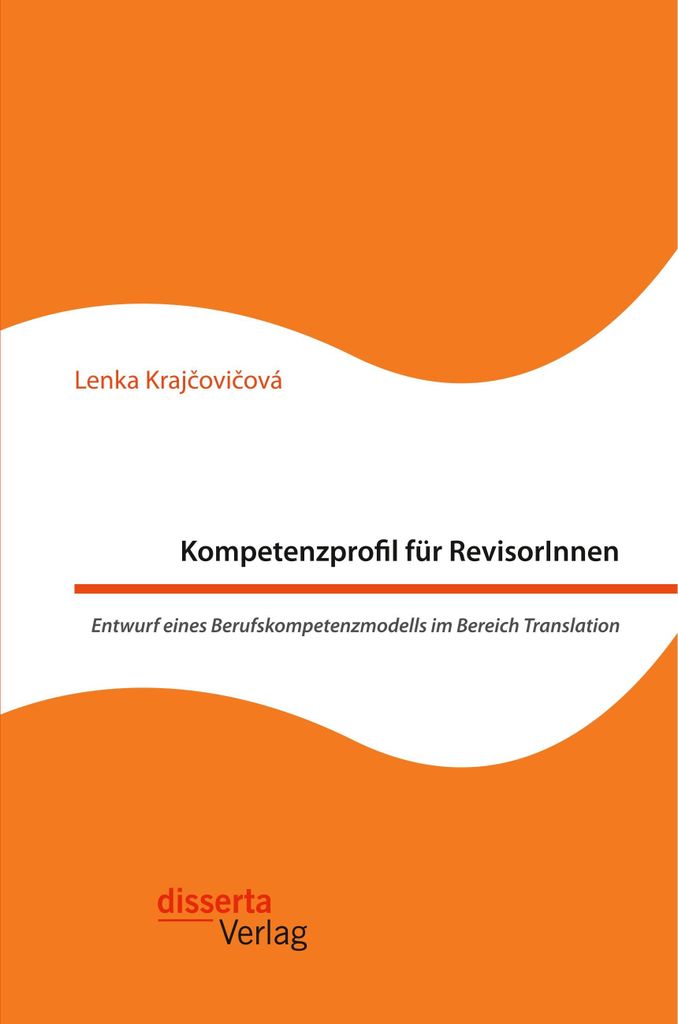 Kompetenzprofil für RevisorInnen. Entwurf eines Berufskompetenzmodells im Bereich Translation