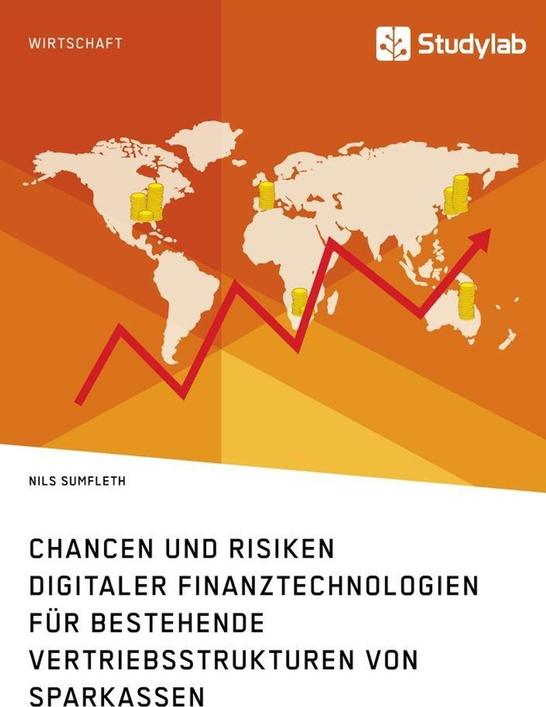 Chancen und Risiken digitaler Finanztechnologien für bestehende Vertriebsstrukturen von Sparkassen