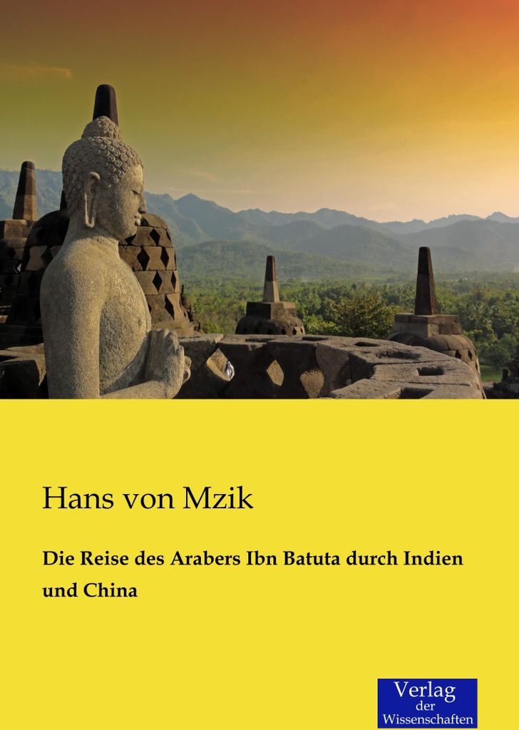 Die Reise des Arabers Ibn Batuta durch Indien und China
