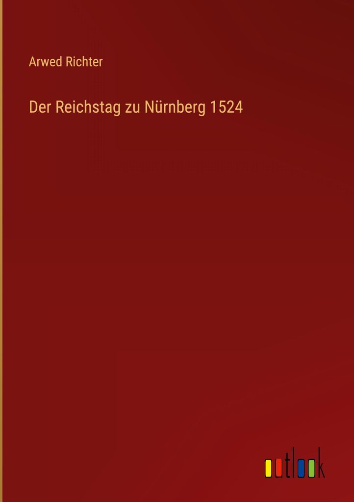 Der Reichstag zu Nürnberg 1524