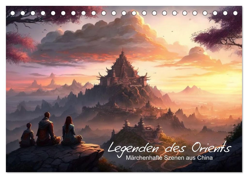 Legenden des Orients Märchenhafte Szenen aus China (Tischkalender 2027 DIN A5 quer), CALVENDO Monatskalender