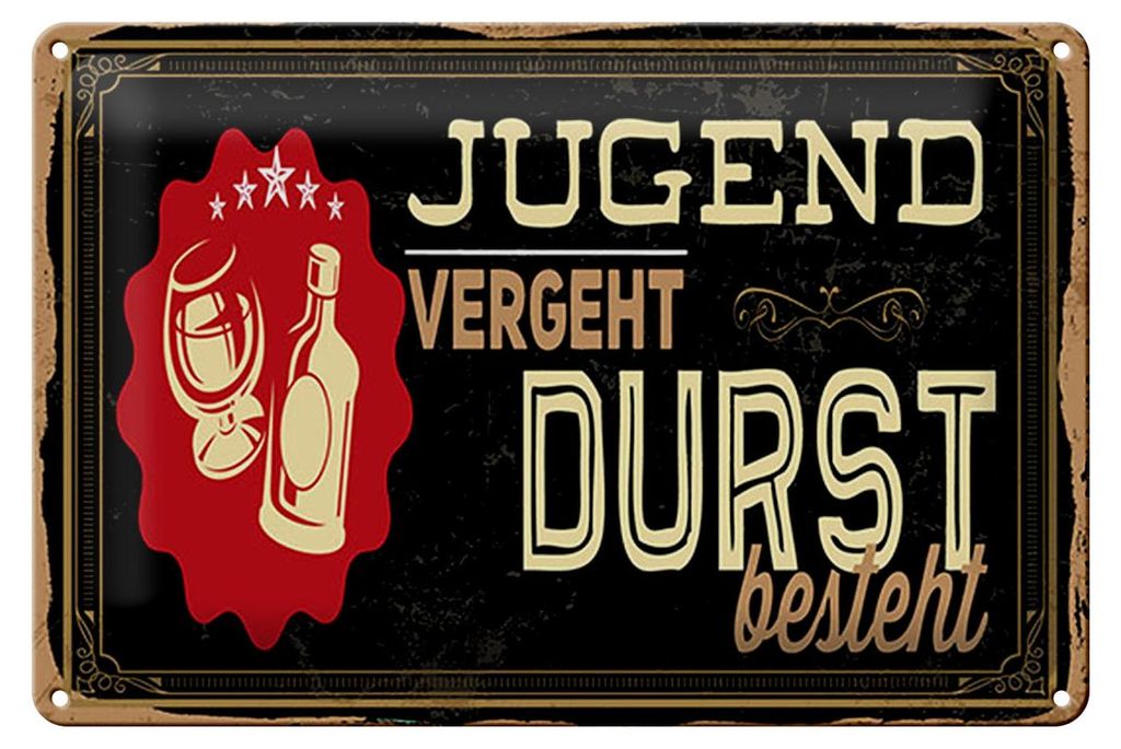 Blechschild Spruch 12x18 cm Jugend vergeht Durst besteht Deko Schild