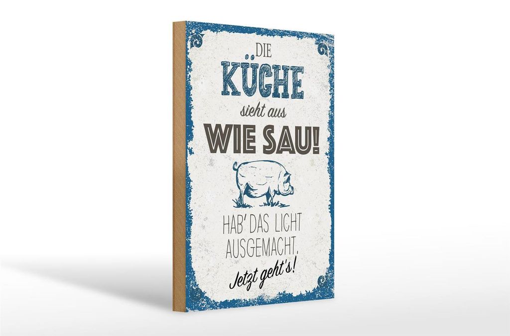 Holzschild Die Küche sieht aus wie Sau! 30 x 20 cm, Holzschilder Spruch Küche