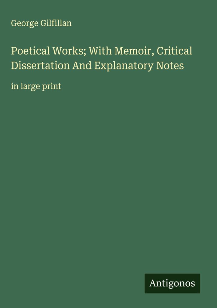 Poetische Werke mit Memoiren, kritischer Dissertation und erläuternden Anmerkungen