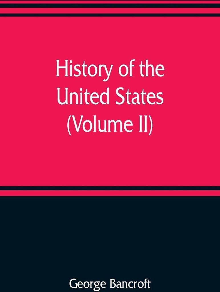 History of the United States, from the discovery of the American continent (Volume II)