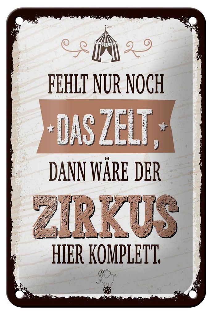 Blechschild fehlt nur noch Zelt dann Zirkus komplett, Größe 30 x 20 cm, Blechschilder Deko Spruch