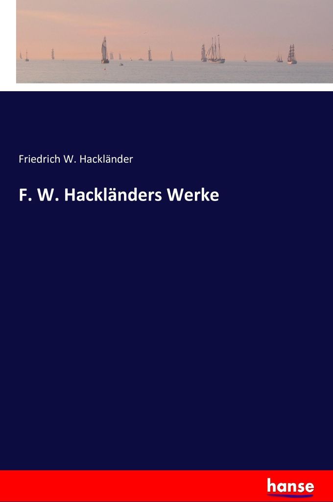 F. W. Hackländers Werke