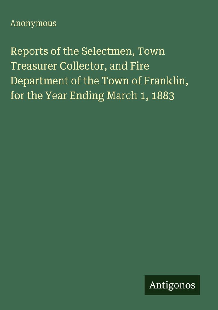 Berichte der Stadträte, des Stadtkämmerers und der Feuerwehr der Stadt Franklin für das Jahr bis zum 1. März 1883