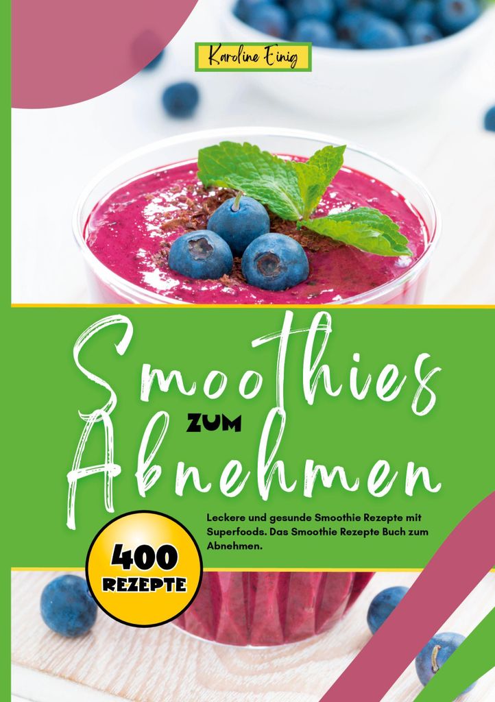 Smoothies zum Abnehmen- 400 Power Rezepte
