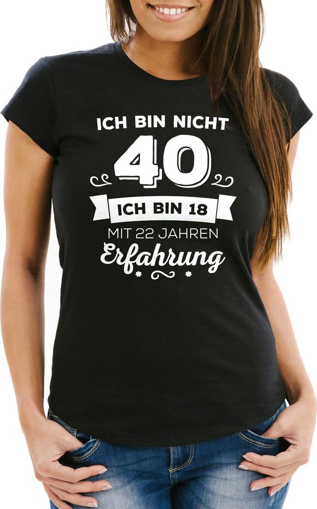 Damen T-Shirt Ich bin nicht 40 sondern ich bin 18 mit 22 Jahren Erfahrung Geburtstag Geschenk T-Shirt Moonworks schwarz M