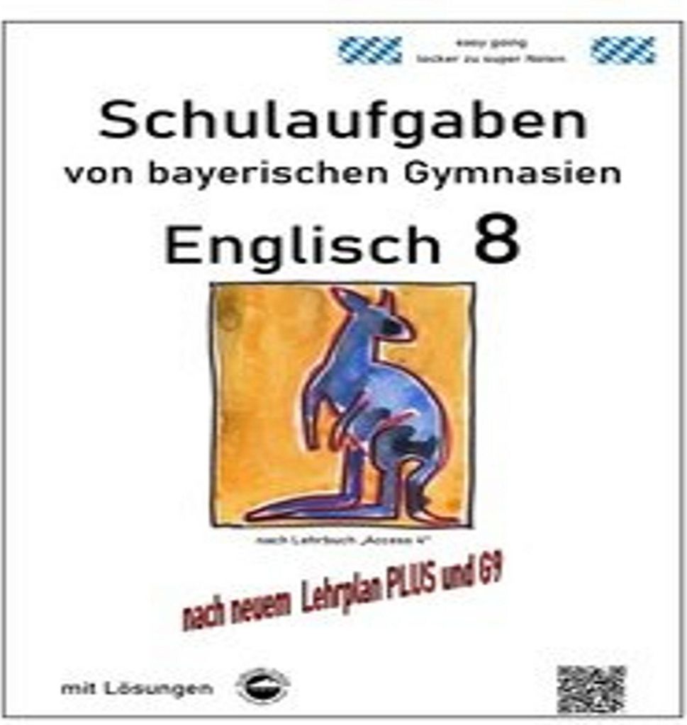 Englisch 8 (Access 4) Schulaufgaben (G9, LehrplanPLUS) von bayerischen Gymnasien mit Lösungen